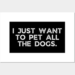 I just want to pet all the dogs. Posters and Art